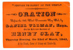 1843 TICKET FOR “ORATION” PROMOTING HENRY CLAY’S 1844 CANDIDACY.