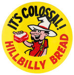 "HILLBILLY BREAD/IT'S COLOSSAL!" GRAPHIC LARGE BUTTON.