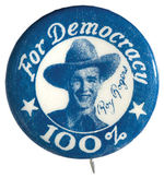 "ROY ROGERS 100% FOR DEMOCRACY" BLUE VERSION FROM WWII YEARS BUTTON.