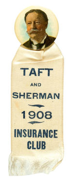 RARE COLORFUL 1.75" TAFT WITH RIBBON "TAFT AND SHERMAN 1908 INSURANCE CLUB."