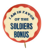 "I AM IN FAVOR OF THE SOLDIERS BONUS" 1922 BUTTON RELATING TO 1932 BONUS ARMY PROTEST.