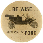 "...BE WISE...DRIVE A FORD" EARLIEST KNOWN FORD BUTTON FROM CPB.