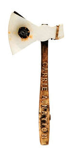 "CARRIE A. NATION" TEMPERANCE ADVOCATE'S REPLICA HATCHET CIRCA 1900-1910.