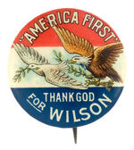 RARE WILSON SLOGAN BUTTON "'AMERICA FIRST/THANK GOD FOR WILSON.'"