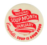 "CAMPBELL'S SOUP IS GOOD FOOD/NATIONAL SOUP MONTH/JANUARY" BUTTON.