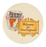 "FORD DEALERS OF NEW ENGLAND/WELCOME TO NEW ENGLAND" RARE BUTTON.