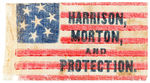 “HARRISON, MORTON AND PROTECTION” MINIATURE MUSLIN FLAG.