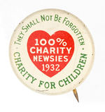 "100% CHARITY NEWSIES 1932" BUTTON.