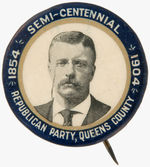 ROOSEVELT "SEMI-CENTENNIAL REPUBLICAN PARTY QUEENS COUNTY" NEW YORK BUTTON.