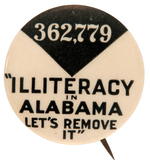 RARE "362,779 'ILLITERACY IN ALABAMA LET'S REMOVE IT" BUTTON.