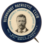 "BURKHARDT PATRIOTIC CLUB" TEDDY ROOSEVELT PORTRAIT BUTTON ISSUED BY A PHARMACY.