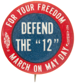 SCARCE "DEFEND THE '12' FOR YOUR FREEDOM MARCH ON MAY DAY" BUTTON REFERENCING SMITH ACT TRIAL.