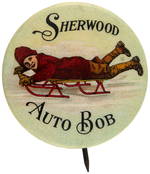 "SHERWOOD AUTO BOB" BEAUTIFUL AND RARE EARLY ADVERTISING BUTTON.