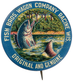 GREAT COLOR AD BUTTON FOR "FISH BROS. WAGON COMPANY RACINE WIS."