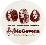 McGOVERN/CAROLE KING/BARBRA STREISAND/JAMES TAYLOR" CONCERT BUTTON HAKE #2004.