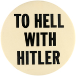 RARE LARGE SIZE "TO HELL WITH HITLER" BUTTON.