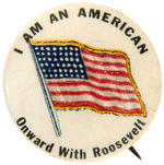 "I AM AN AMERICAN ONWARD WITH ROOSEVELT" RARE FDR BUTTON.