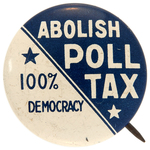 "ABOLISH POLL TAX/100% DEMOCRACY" CIVIL RIGHTS BUTTON.