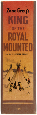 "ZANE GREY'S KING OF THE ROYAL MOUNTED AND THE NORTHERN TREASURE" FILE COPY BLB.