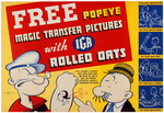 "FREE POPEYE MAGIC TRANSFER PICTURES - IGA ROLLED OATS" LINEN-MOUNTED ADVERTISING SIGN.