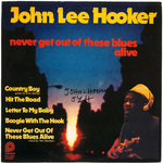 JOHN LEE HOOKER SIGNED "NEVER GET OUT OF THESE BLUES ALIVE" LP ALBUM COVER.