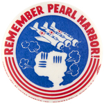 "REMEMBER PEARL HARBOR!" SCARCE AND GRAPHIC WORLD WAR II BUTTON.