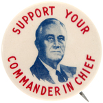 ROOSEVELT "SUPPORT YOUR COMMANDER IN CHIEF" BUTTON.