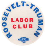 OUTSTANDING "ROOSEVELT TRUMAN LABOR CLUB" BUTTON.