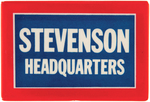 "STEVENSON HEADQUARTERS" LARGE BUTTON UNLISTED IN HAKE.