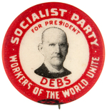 "DEBS FOR PRESIDENT/WORKERS OF THE WORLD UNITE" BUTTON HAKE #5.