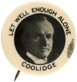 RARE 1924 "COOLIDGE LET WELL ENOUGH ALONE" PORTRAIT BUTTON.