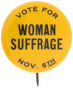 "VOTE FOR WOMAN SUFFRAGE NOV. 6TH" BUTTON.