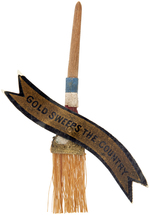 "GOLD SWEEPS THE COUNTRY" CELLO DIE-CUT RIBBON ON MINIATURE 1896 McKINLEY BROOM.