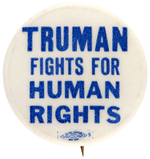 "TRUMAN FIGHTS FOR HUMAN RIGHTS" SCARCE CIVIL RIGHTS ISSUE BUTTON.