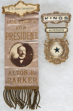 "NEW YORK STATE CONVENTION" 1904 ALTON B. PARKER RIBBON BADGE AND "KINGS" CO. 1902 ALTERNATE BADGE.