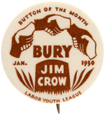 OUTSTANDING CIVIL RIGHTS "BURY JIM CROW" BUTTON ISSUED BY THE "LABOR YOUTH LEAGUE."