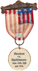 HISTORIC "BOSTON ROOTERS" 1897 THREE GAME SERIES "BOSTON VS. BALTIMORE"  RIBBON BADGE.