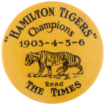 VERY EARLY CANADIAN FOOTBALL TEAM BUTTON TITLED HAMILTON TIGERS CHAMPIONS.