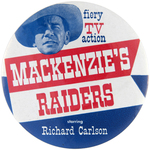 "MACKENZIE'S RAIDERS STARRING RICHARD CARLSON" RARE LARGE BUTTON.