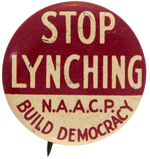 "STOP LYNCHING NAACP BUILD DEMOCRACY" LITHO BUTTON.