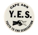 "CAPE ANN Y.E.S. YOUTH TO END SEGREGATION" SCARCE CIVIL RIGHTS BUTTON.