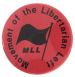 “MOVEMENT OF THE LIBERTARIAN LEFT/MLL” RARE BUTTON CIRCA 1980.