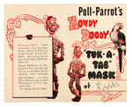 "HOWDY DOODY ANIMATED PUPPET" & "POLL PARROT'S CLARABELL TUK A TAB MASK" PREMIUM PAIR.