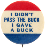 RARE TRUMAN "I DIDN'T PASS THE BUCK I GAVE A BUCK" CONTRIBUTOR BUTTON.