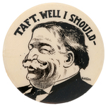 "TAFT, WELL I SHOULD-" CARTOON PORTRAIT BUTTON HAKE #3222.