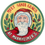 RARE AND UNUSUAL DESIGN BUTTON "MEET SANTA CLAUS AT MANNHEIMER'S."