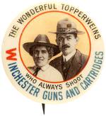 "WINCHESTER GUNS AND CARTRIDGES" BUTTON SHOWING THE TOPPERWEINS A SHARPSHOOTING MARRIED COUPLE.