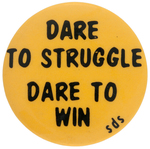 "DARE TO STRUGGLE DARE TO WIN" SDS BUTTON.