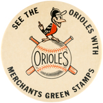 ORIOLES MERCHANT GREEN STAMPS 3" ADVERTISING BUTTON MUCHINSKY #86.