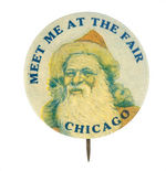 UNUSUAL COLOR AND DESIGN SANTA BUTTON READING "MEET ME AT THE FAIR/CHICAGO."